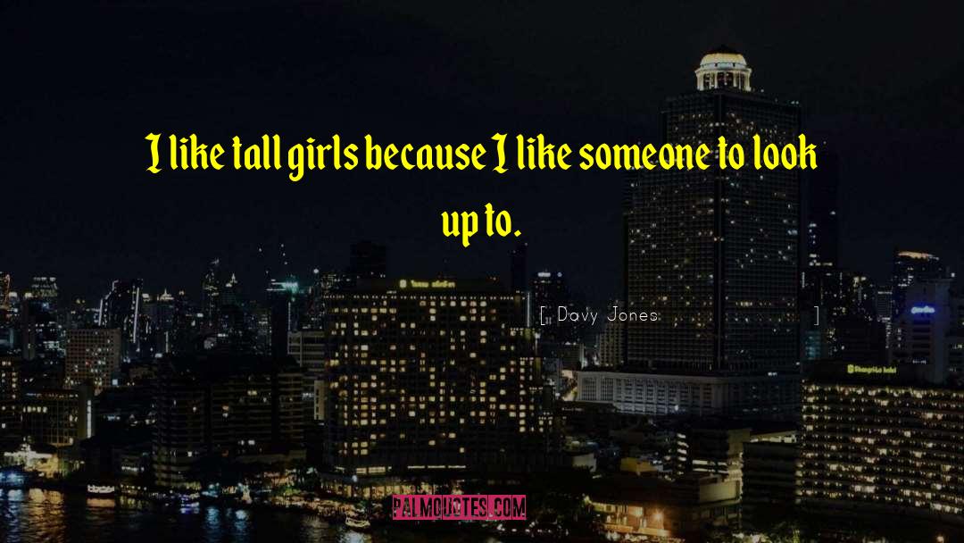 Tall Girls quotes by Davy Jones