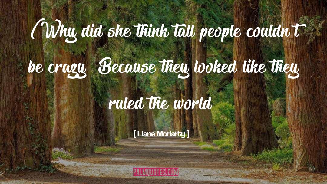 Tall People quotes by Liane Moriarty