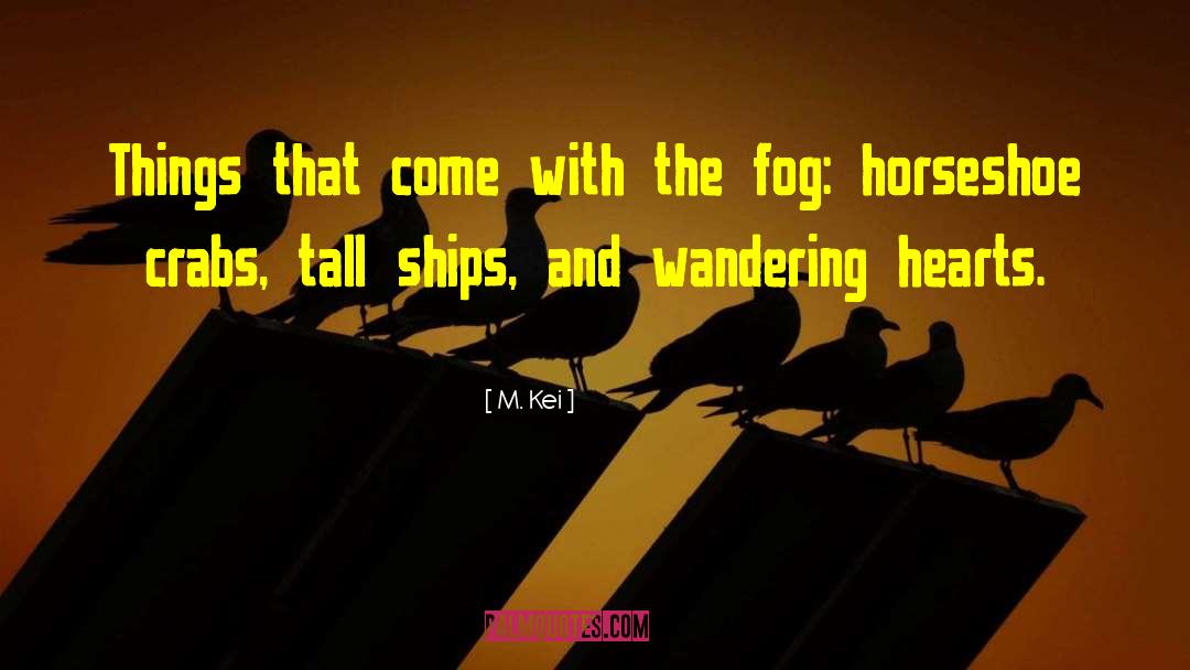 Tall Ships quotes by M. Kei