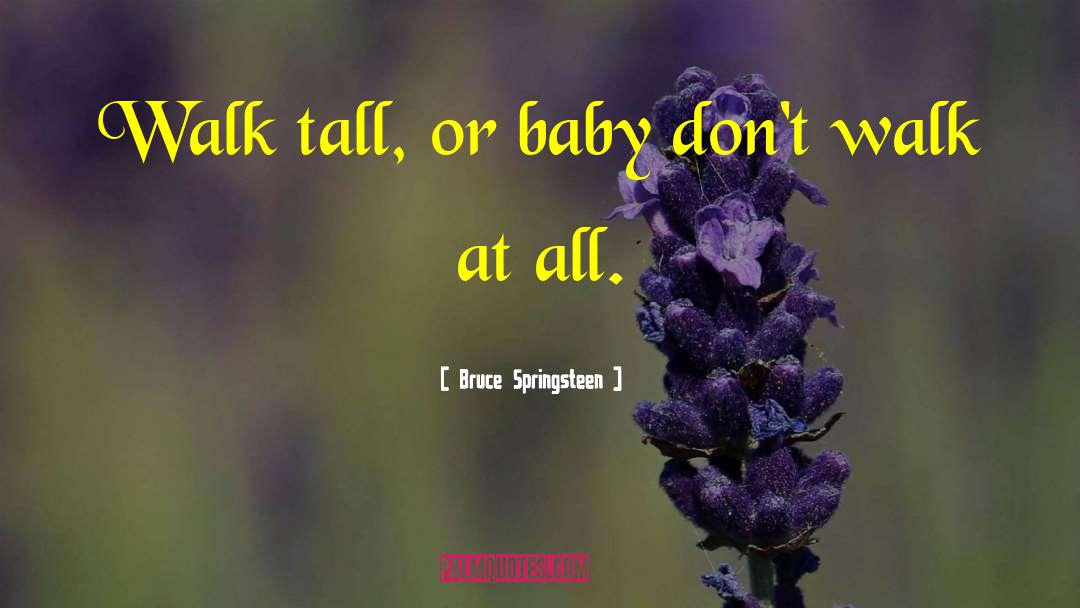 Tall Tree quotes by Bruce Springsteen