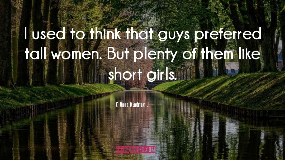 Tall Women quotes by Anna Kendrick