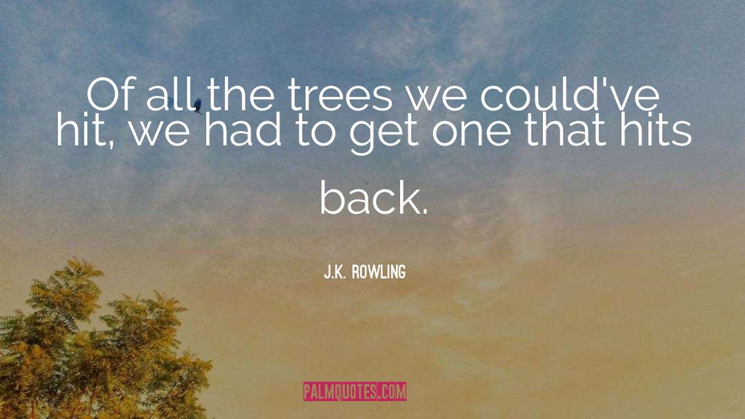 Tallamy Trees quotes by J.K. Rowling