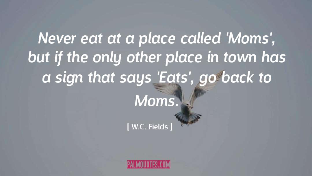 Tallichet Restaurants quotes by W.C. Fields