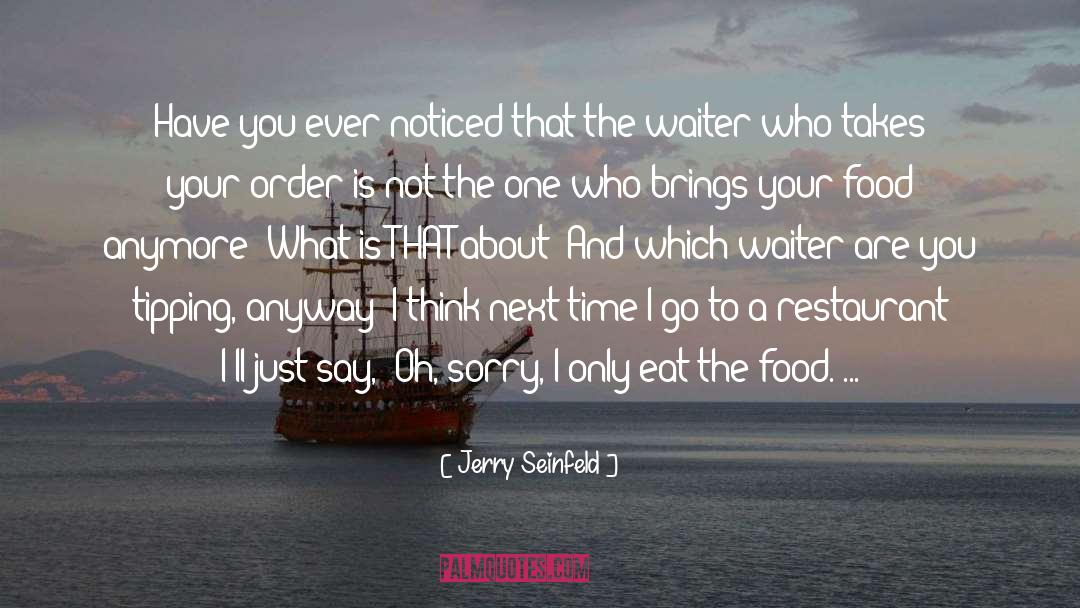 Tallichet Restaurants quotes by Jerry Seinfeld