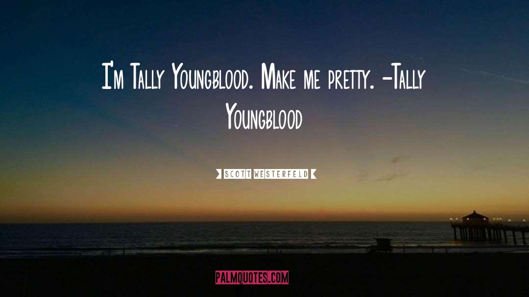 Tally Youngblood quotes by Scott Westerfeld