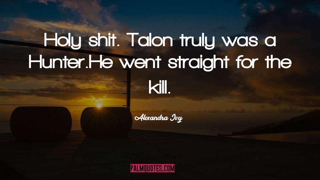 Talon quotes by Alexandra Ivy