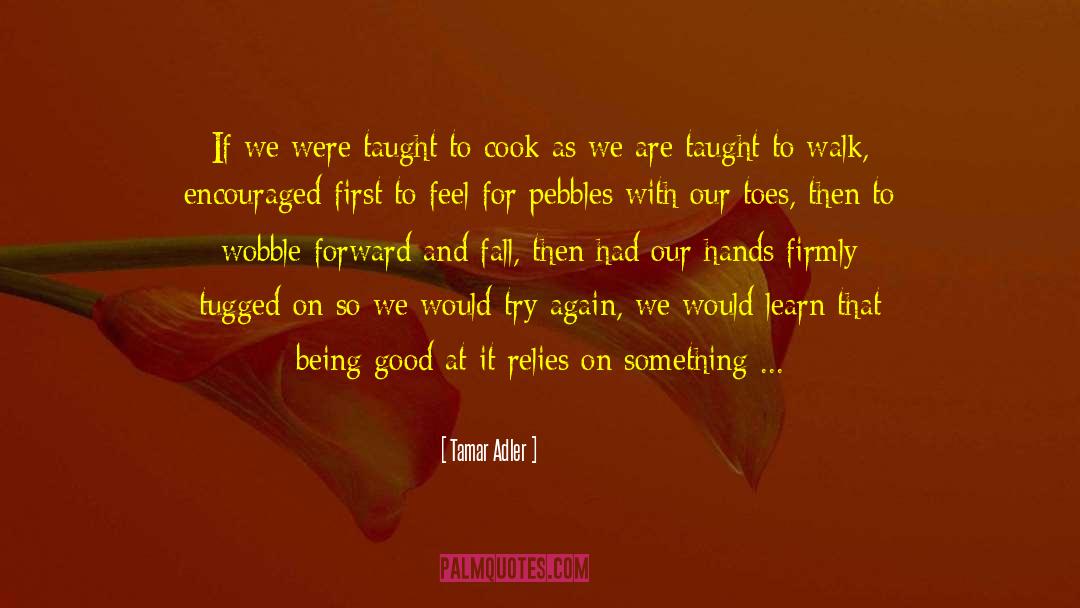 Tamar Kir Baatar quotes by Tamar Adler
