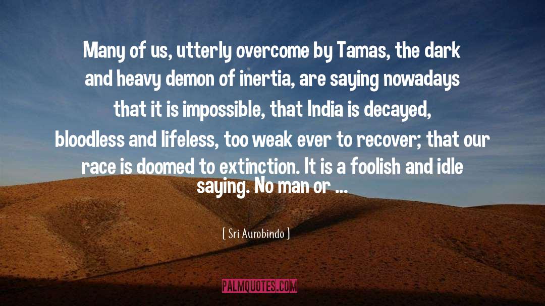 Tamas quotes by Sri Aurobindo