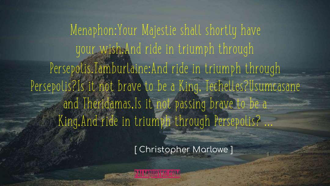 Tamburlaine Marlowe quotes by Christopher Marlowe