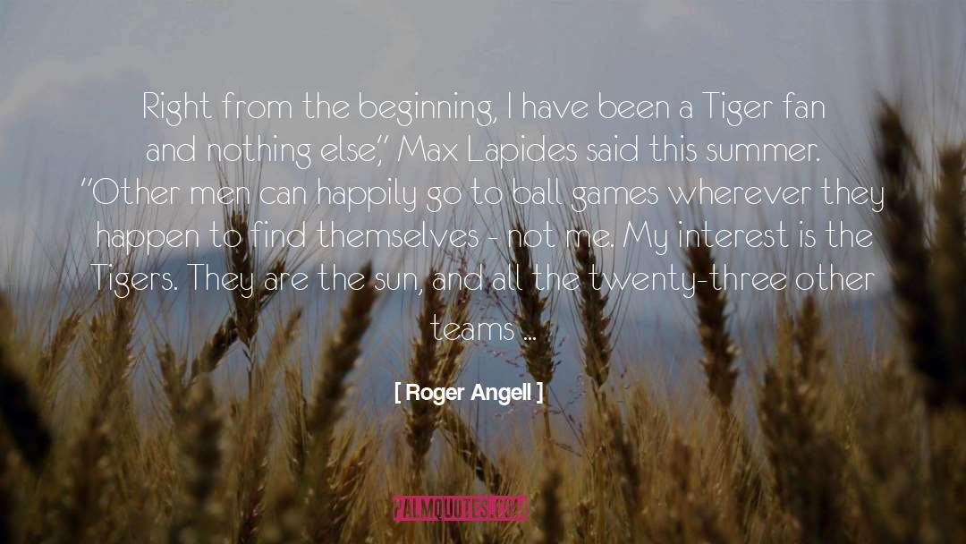 Tameless Tiger quotes by Roger Angell