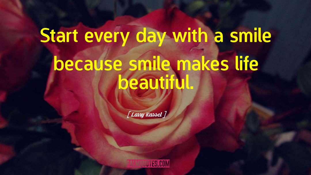 Tamia Smile quotes by Larry Kassel
