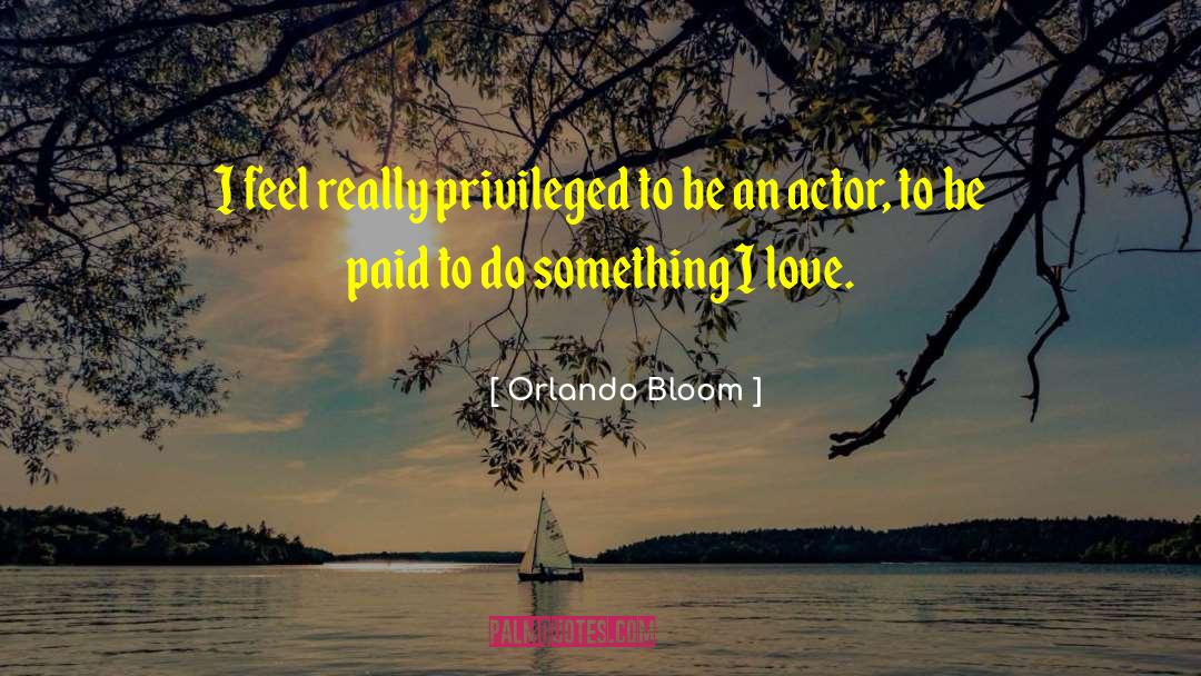 Tamil Actors Love quotes by Orlando Bloom