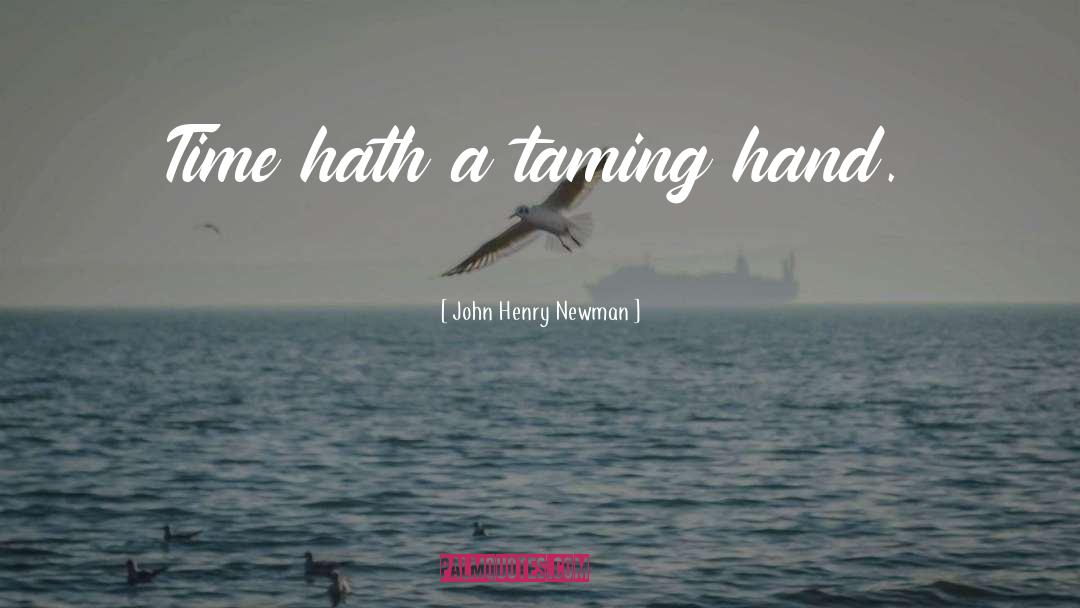 Taming quotes by John Henry Newman