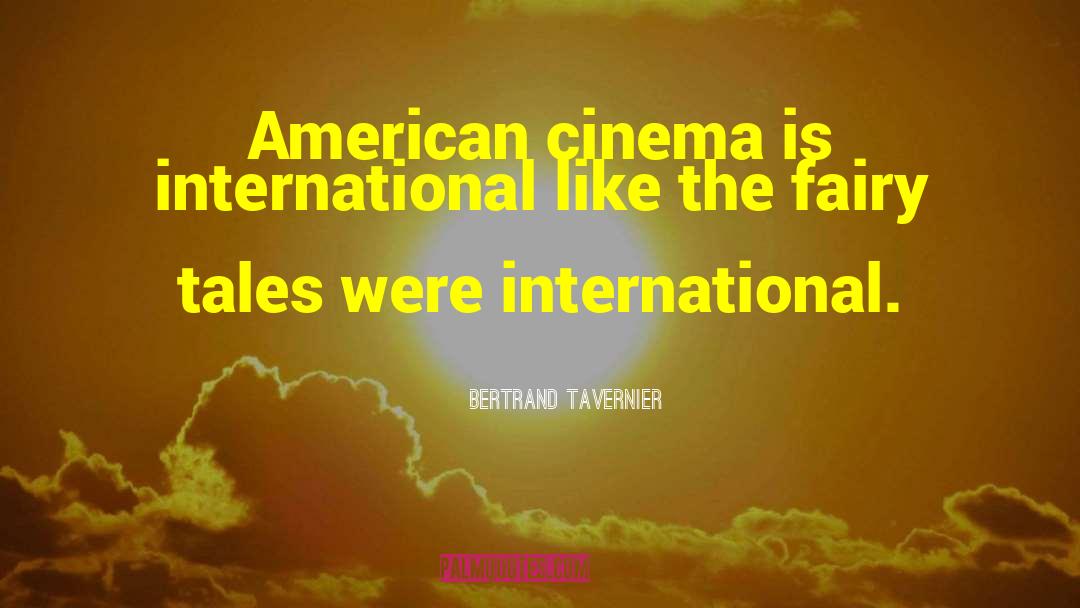 Tamlin International Homes quotes by Bertrand Tavernier