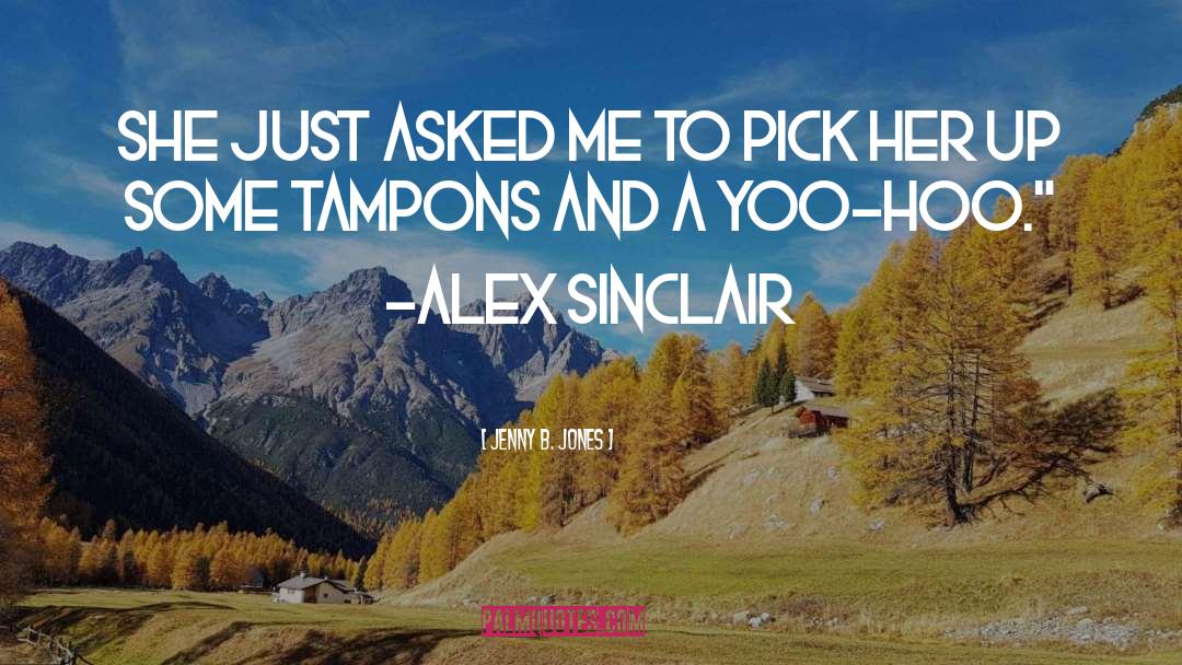 Tampons quotes by Jenny B. Jones