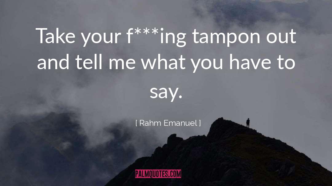 Tampons quotes by Rahm Emanuel