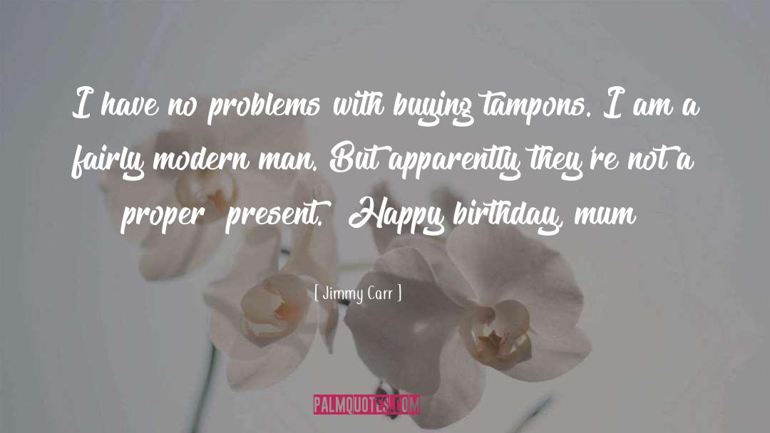 Tampons quotes by Jimmy Carr