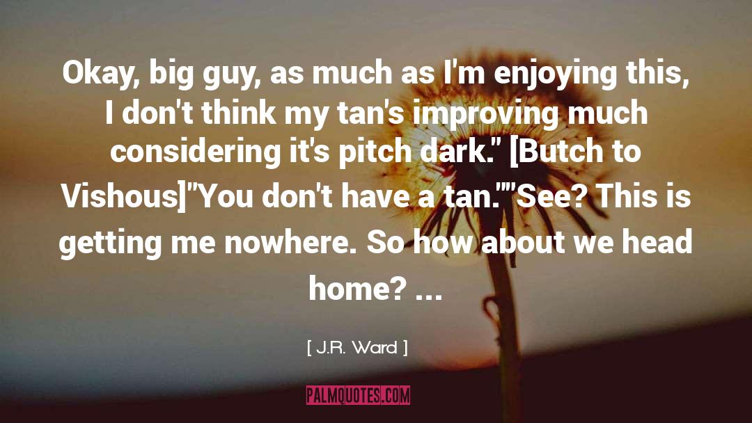 Tan quotes by J.R. Ward