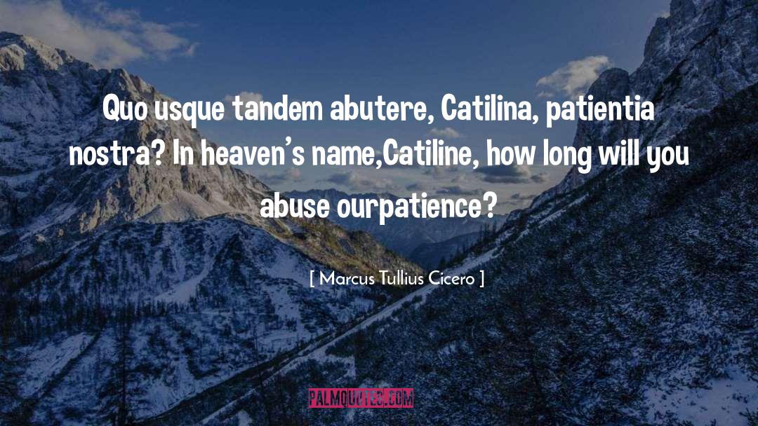 Tandem quotes by Marcus Tullius Cicero