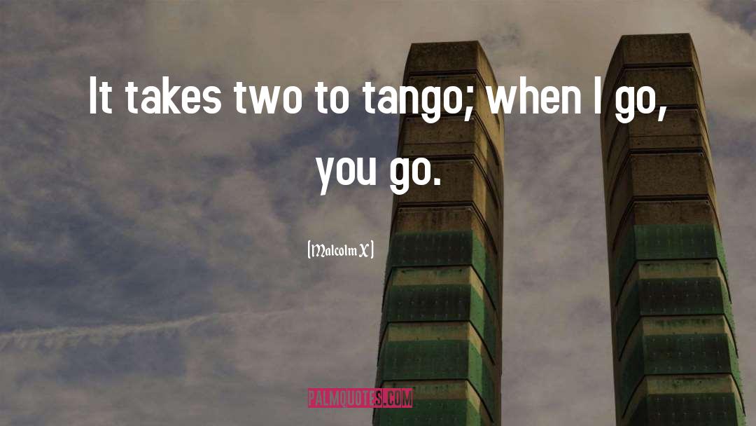 Tango quotes by Malcolm X