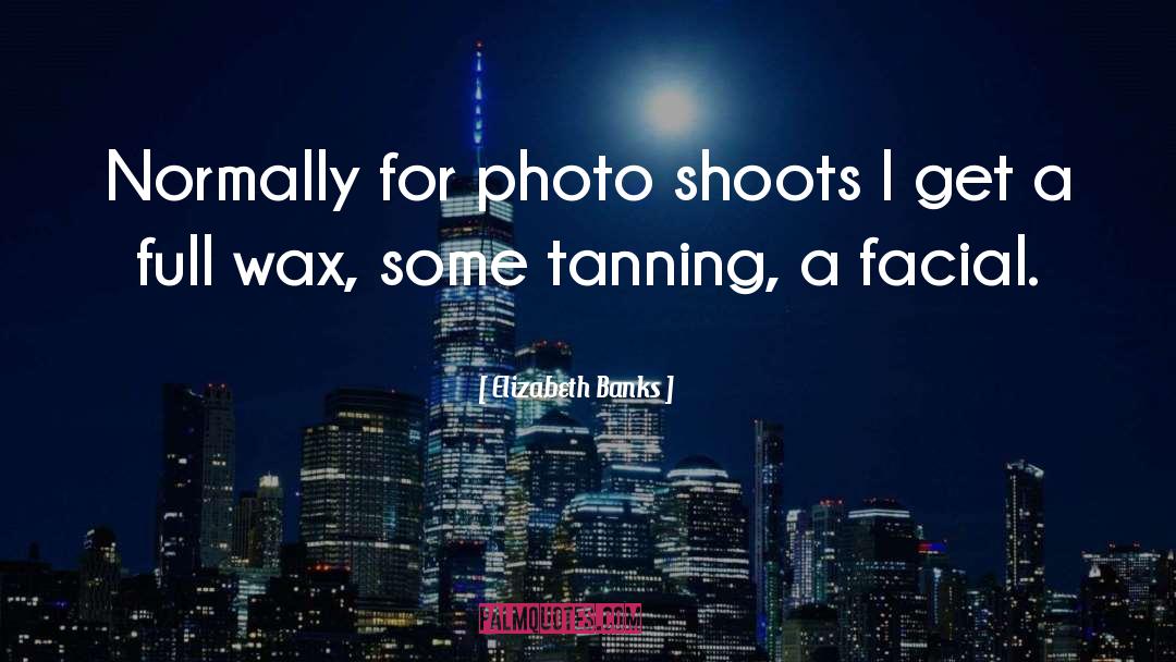 Tanning quotes by Elizabeth Banks