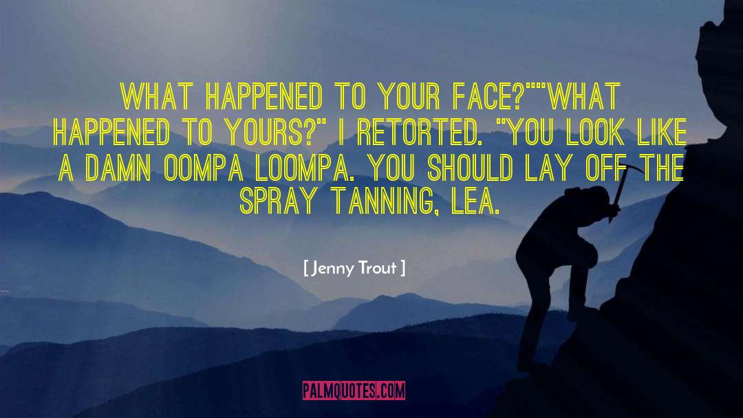 Tanning quotes by Jenny Trout