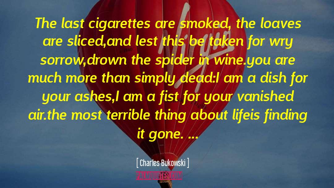 Tannins In Wine quotes by Charles Bukowski