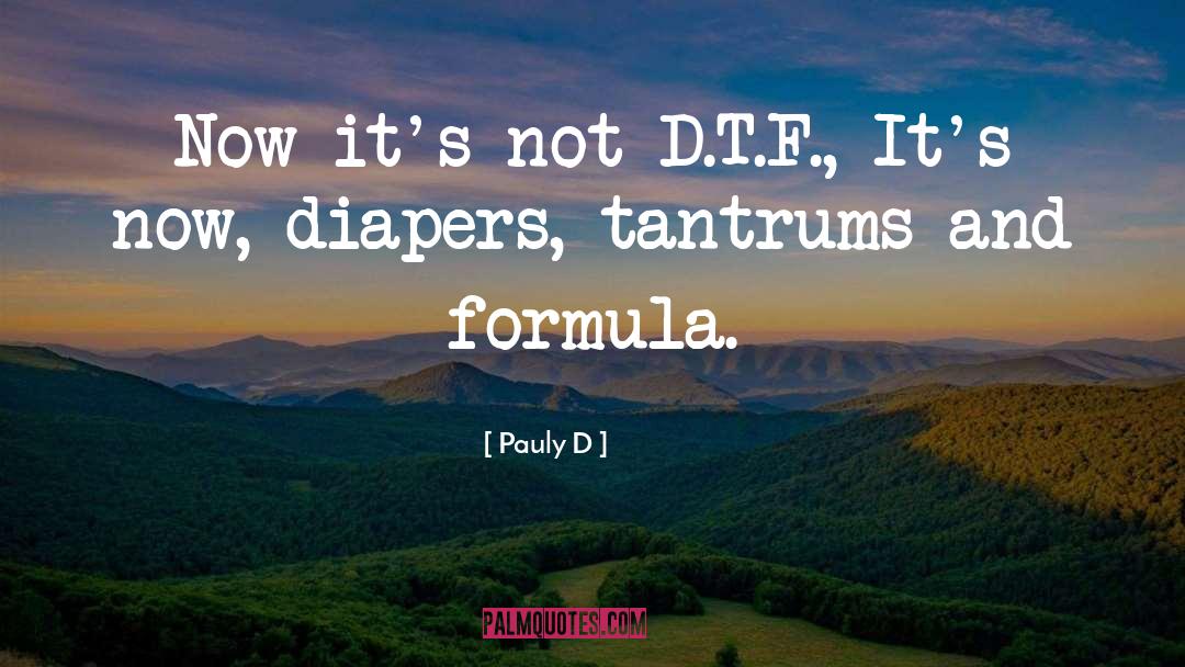 Tantrums Rebellious quotes by Pauly D