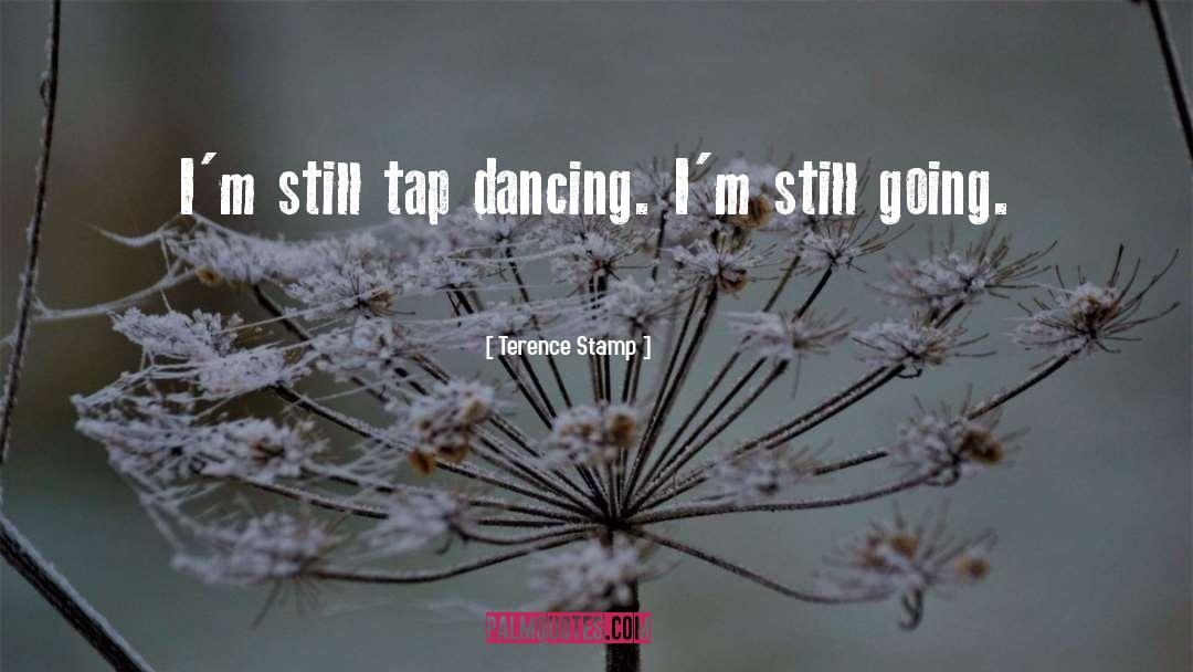 Tap Dancing quotes by Terence Stamp