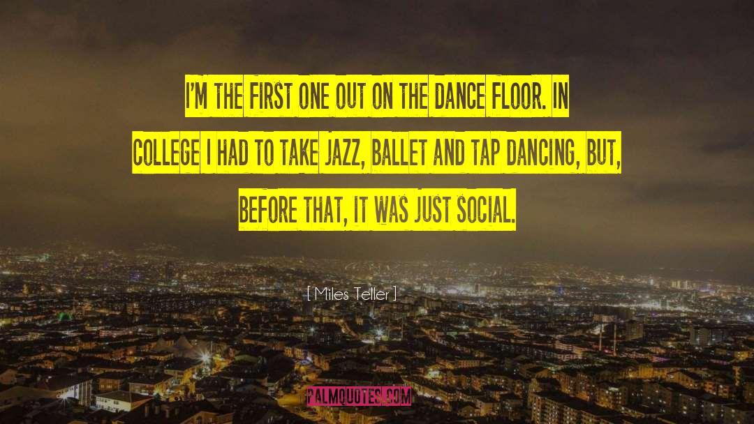 Tap Dancing quotes by Miles Teller