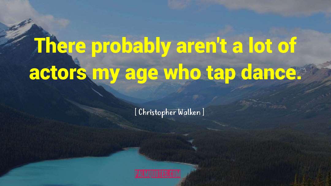 Tap That quotes by Christopher Walken