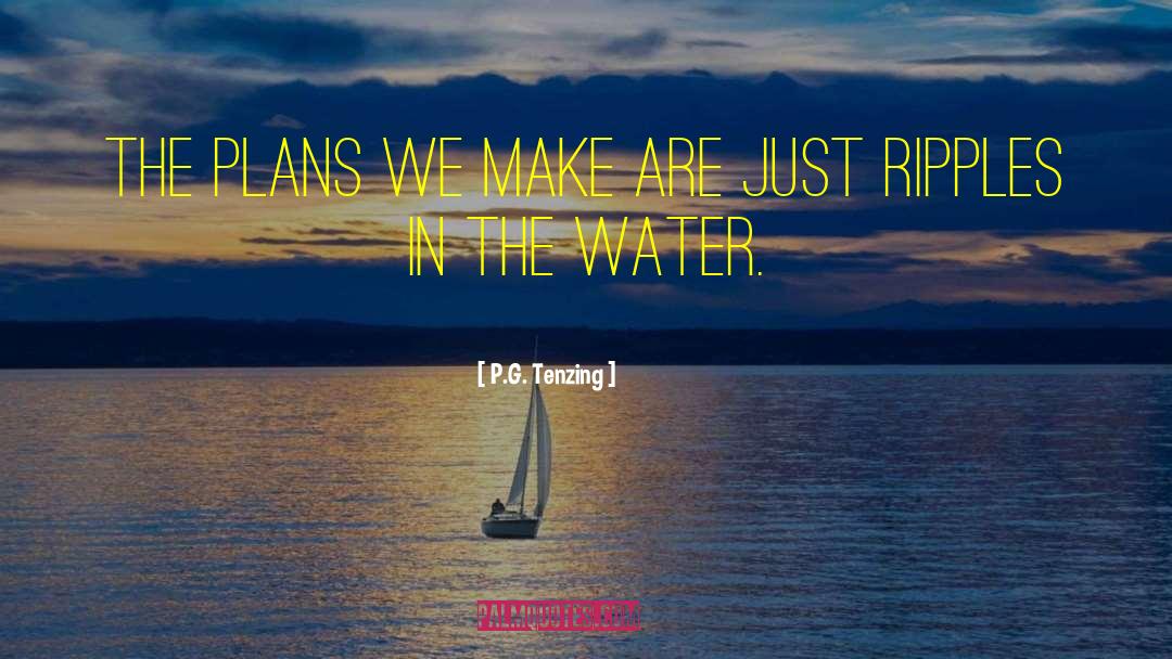 Tap Water quotes by P.G. Tenzing