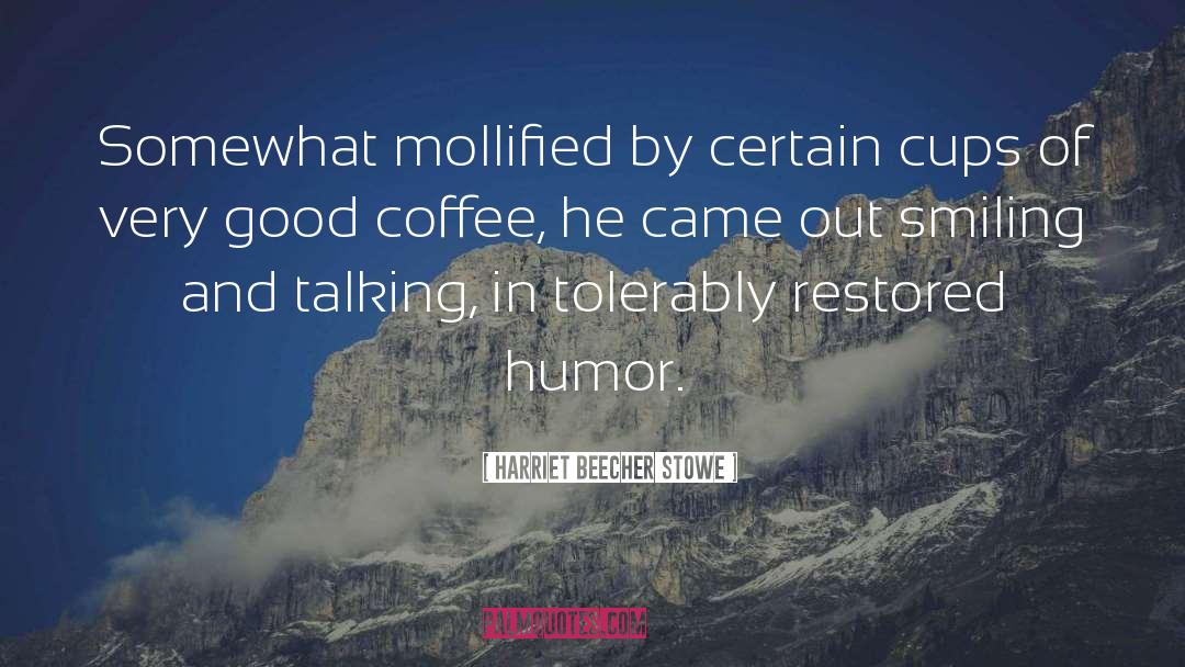 Tapachula Coffee quotes by Harriet Beecher Stowe