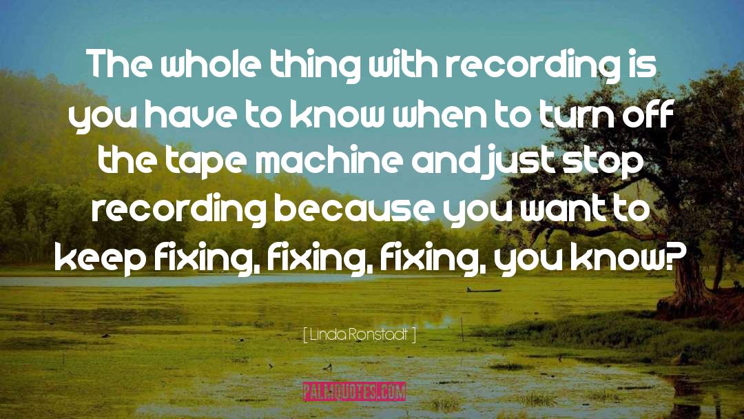 Tape quotes by Linda Ronstadt