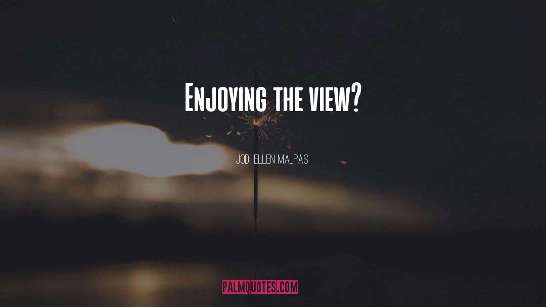 Tapered View quotes by Jodi Ellen Malpas