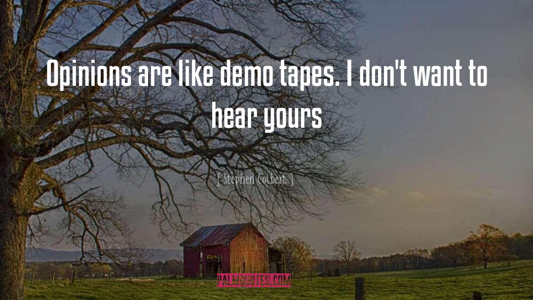 Tapes quotes by Stephen Colbert