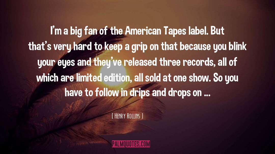 Tapes quotes by Henry Rollins
