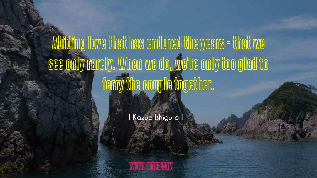 Taquillas Ferry quotes by Kazuo Ishiguro