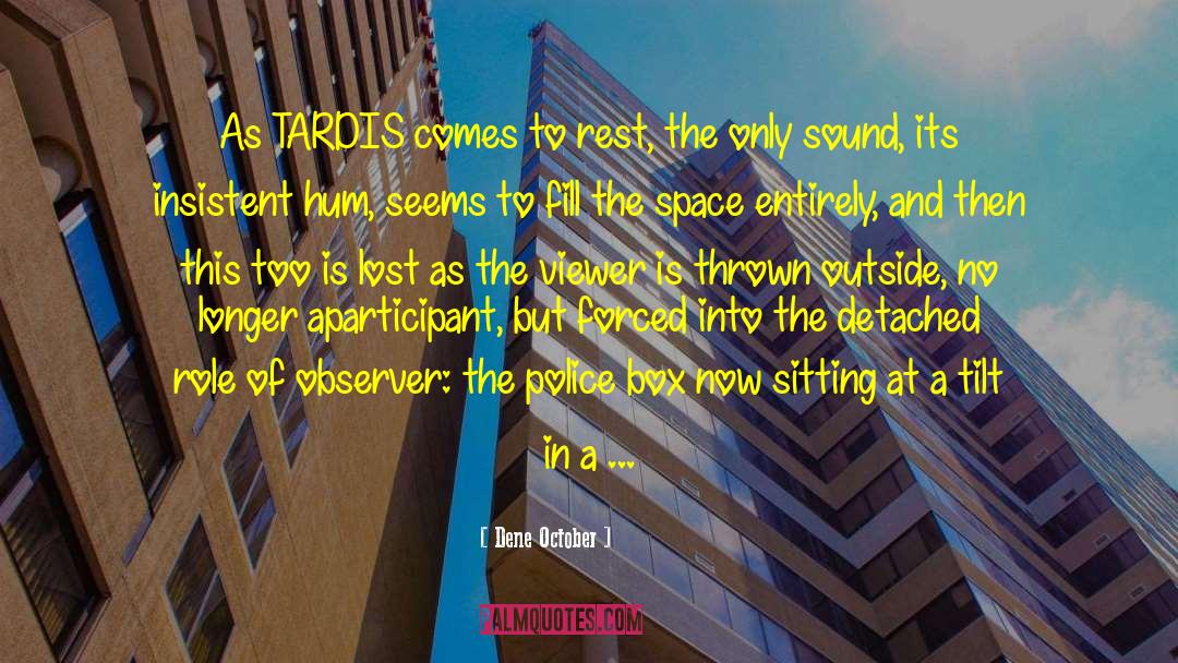 Tardis quotes by Dene October