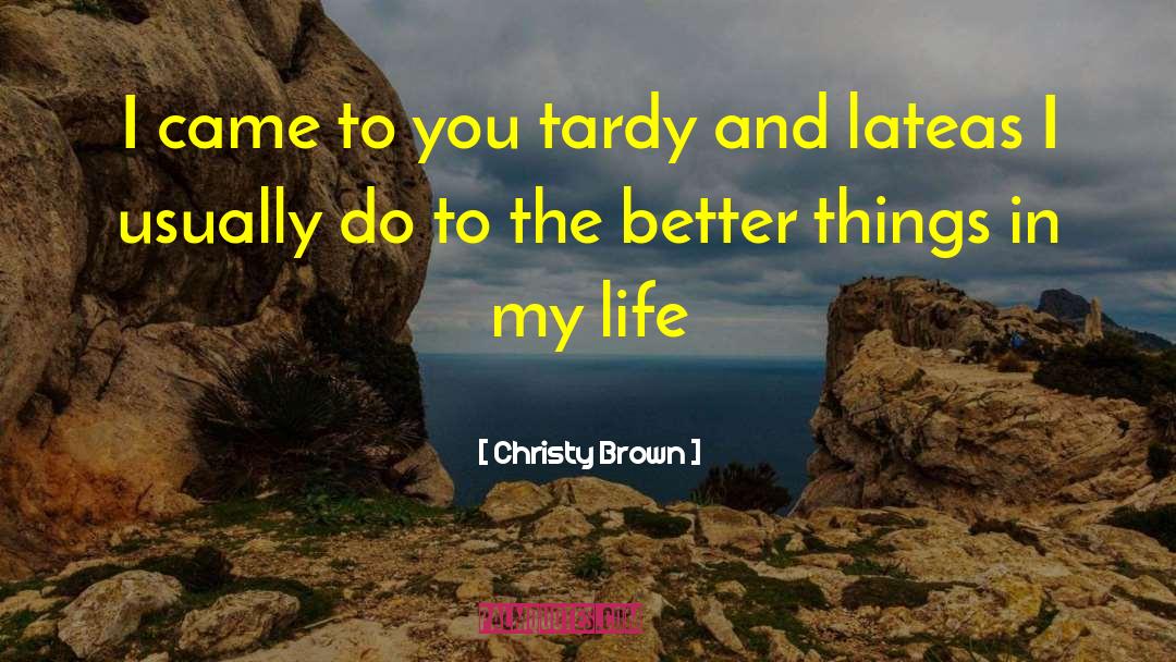 Tardy quotes by Christy Brown