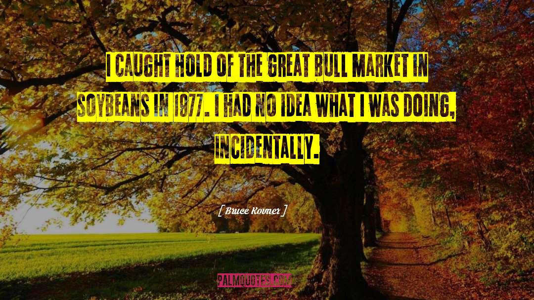 Target Market quotes by Bruce Kovner