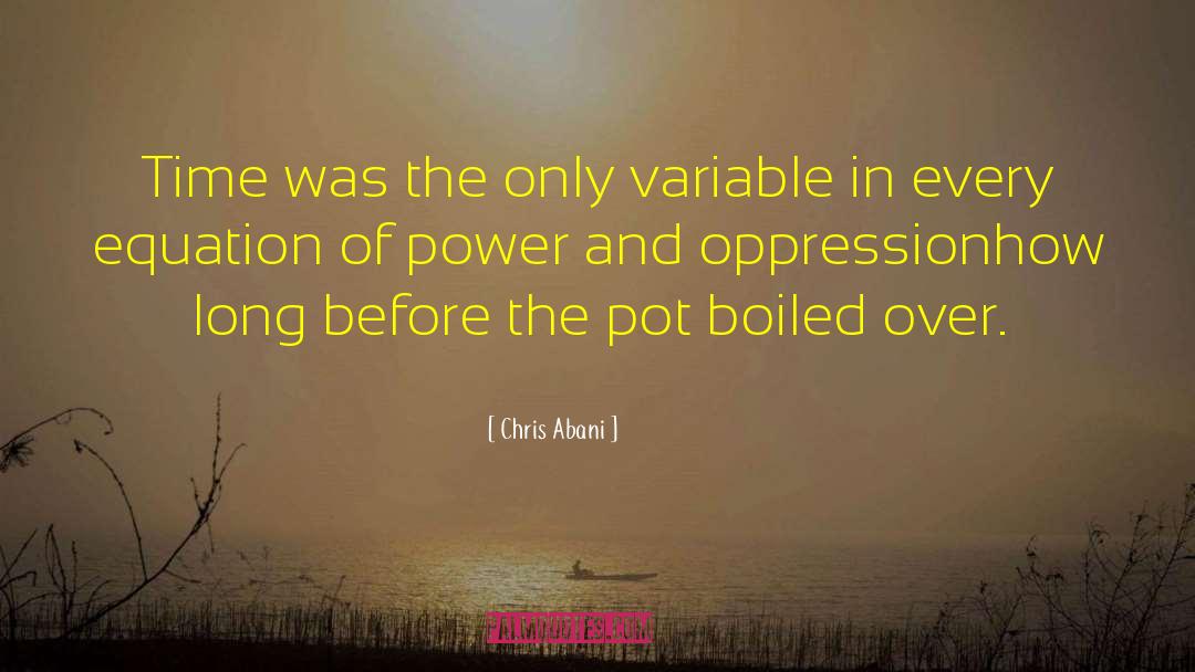 Targets Of Oppression quotes by Chris Abani