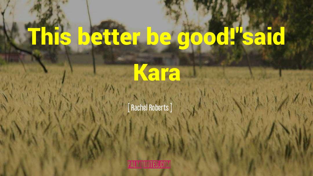 Tarihin Kara quotes by Rachel Roberts