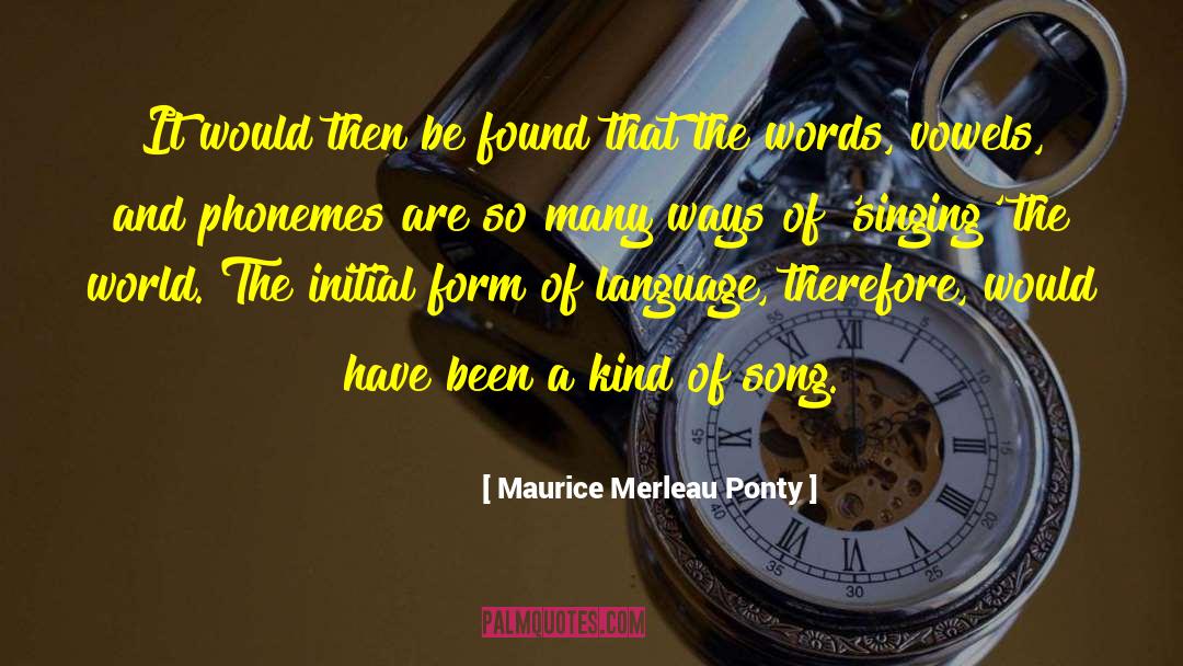 Tarron Song quotes by Maurice Merleau Ponty