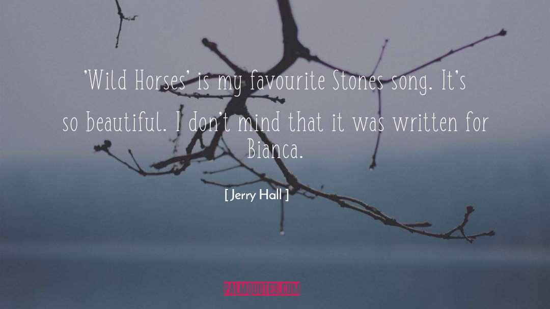 Tarron Song quotes by Jerry Hall