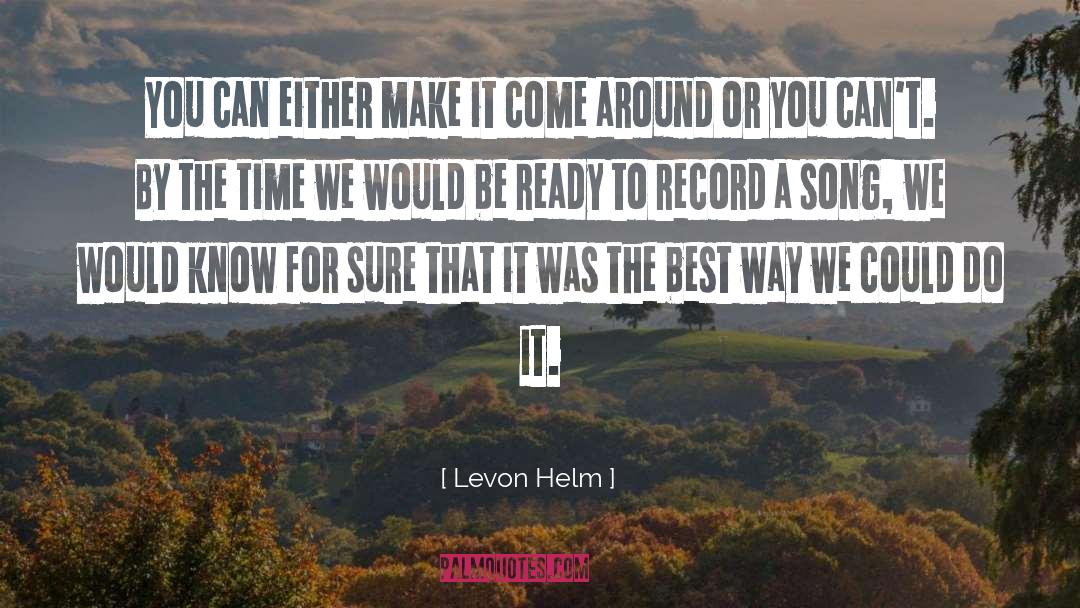 Tarron Song quotes by Levon Helm