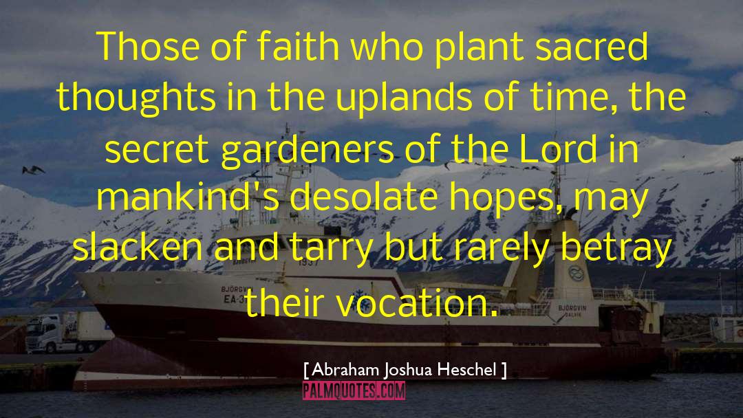Tarry quotes by Abraham Joshua Heschel
