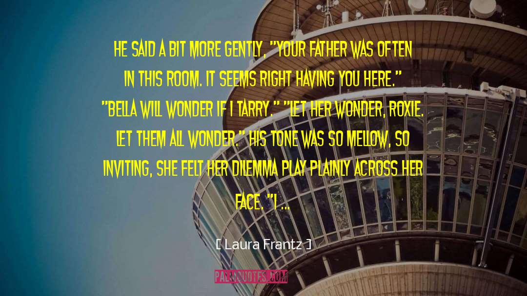 Tarry quotes by Laura Frantz