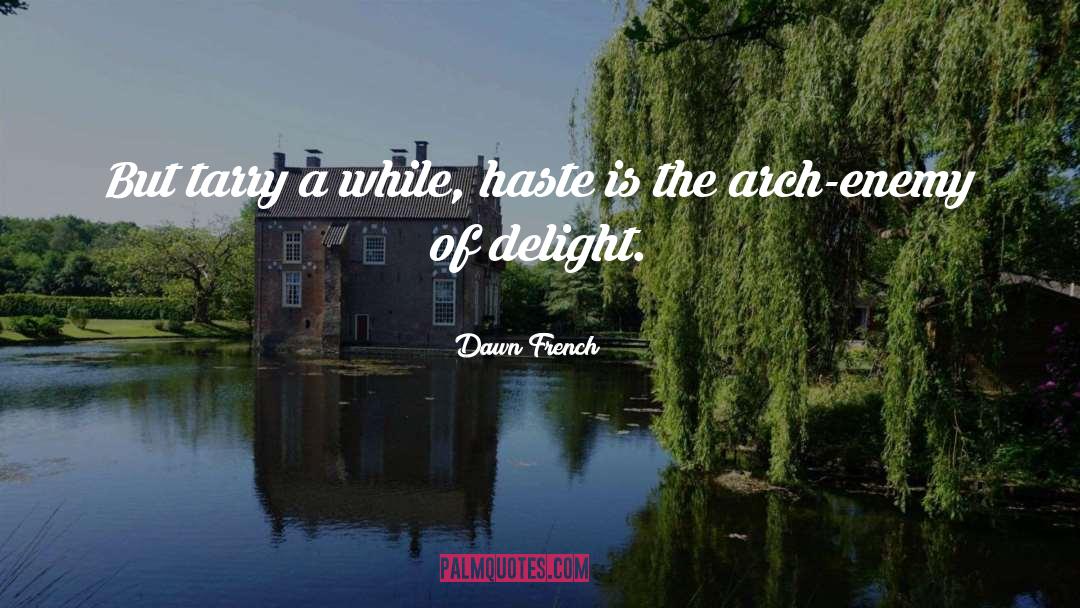 Tarry quotes by Dawn French