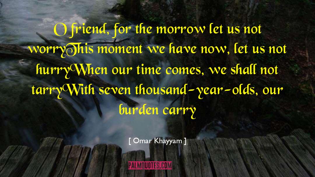 Tarry quotes by Omar Khayyam